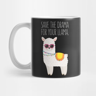 Save The Drama For Your Llama - Funny Llama Mug